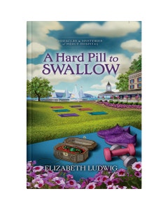 A Hard Pill to Swallow - Book 17 - Miracles & Mysteries of Mercy Hospital 